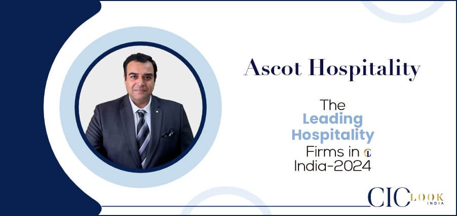 Ascot Hospitality: Redefining Luxury and Service in India’s Hospitality Landscape